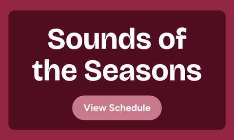Click to view this year's Sounds of the Seasons schedule.