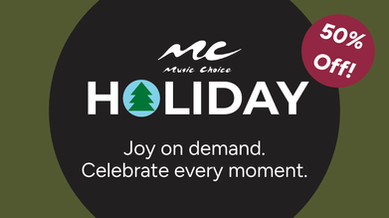 Music Choice Holiday: Joy on demand. Celebrate every moment. Click to learn more.